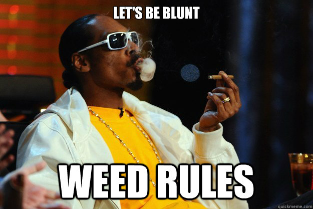 snoop-weed-memes-be-blunt-weed-rules.jpg